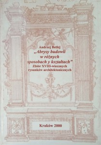 Andrzej Betlej, Abrysy budowli w różnych sposobach y kształtach