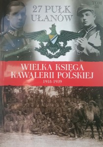 27 Pułk Ułanów Wielka Księga Kawalerii Polskiej tom 30