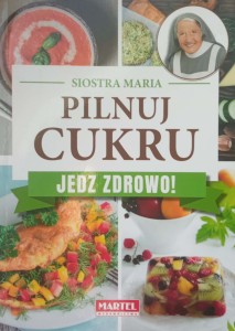 Siostra Maria, Pilnuj cukru Jedz zdrowo