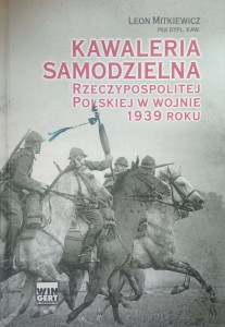 Leon Mitkiewicz, Kawaleria samodzielna Rzeczypospolitej Polskiej w wojnie 1939 roku