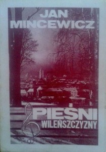Jan Mincewicz, Pieśni Wileńszczyzny