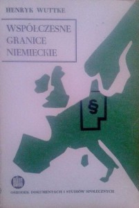 Henryk Wuttke, Współczesne granice niemieckie