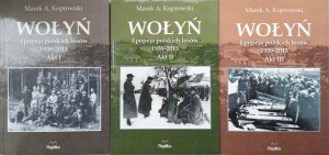 Marfek Koprowski, Wołyń Epopeja polskich losów 1939-2013 3 tomy