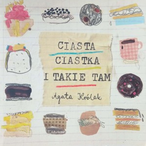 Agata Królak, Ciasta ciastka i takie tam