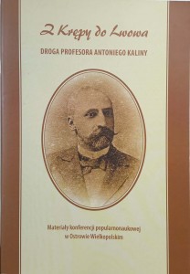 Andrzej Leraczyk, Z Krępy do Lwowa Droga profesora Antoniego Kaliny