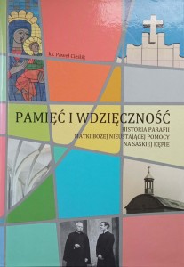 Paweł Cieślik, Pamięć i wdzięczność Historia parafii Matki Bożej Nieustającej Pomocy na Saskiej Kępie