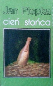 Jan Piepka, Cień słońca