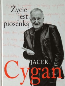 Jacek Cygan, Życie jest piosenką