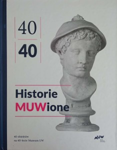 Historie MUWione 40 obiektów na 40-lecie Muzeum UW