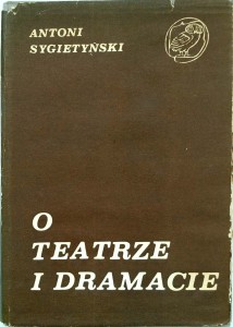 Antoni Sygietyński, O teatrze i dramacie