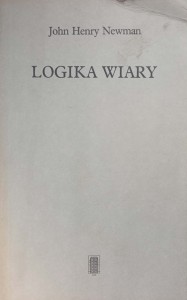 John Henry Newman, Logika wiary