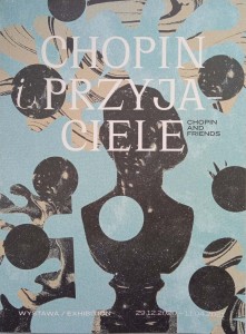 Chopin i przyjaciele Wystawa czasowa Katalog