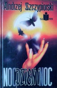 Andrzej Szczypiorski, Noc, dzień i noc