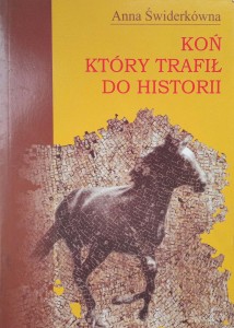 Anna Świderkówna, Koń który trafił do historii