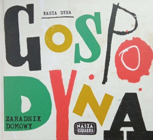 Kasia Dyna, Gospodyna Zaradnik domowy