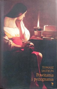 Tomasz Jastrun, Powitania i pożegnania