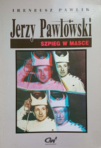 Ireneusz Pawlik, Jerzy Pawłowski Szpieg w masce