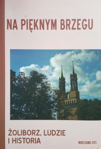 Na Pięknym Brzegu Żoliborz ludzie i historia
