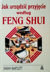Sarah Bartlett, Jak urządzić przyjęcie według Feng Shui