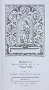 Mistrzowie grafiki niderlandzkiej XV i XVI wieku z kolekcji Muzeum Narodowego w Warszawie
