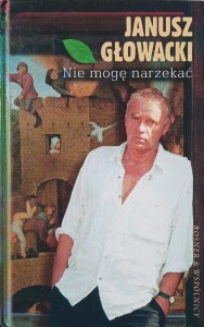 Janusz Głowacki, Nie mogę narzekać