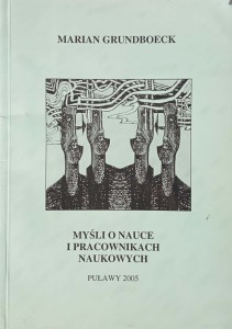 Marian Grundboeck, Myśli o nauce i pracownikach naukowych
