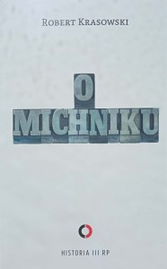 Robert Krasowski, O Michniku