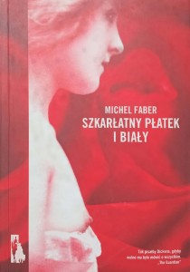 Michel Faber, Szkarłatny płatek i biały