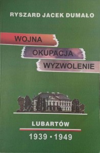 Ryszard Jacek Dumało, Wojna okupacja wyzwolenie Lubartów 1939-1949