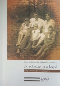 Andrzejewska Pawłowicz, Do zobaczenia w kraju! Splątane losy pewnej rodziny