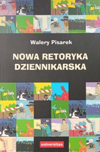 Walery Pisarek, Nowa retoryka dziennikarska