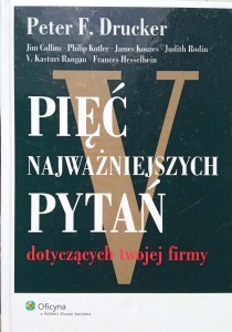 Peter Drucker, Pięć najważniejszych pytań dotyczących twojej firmy