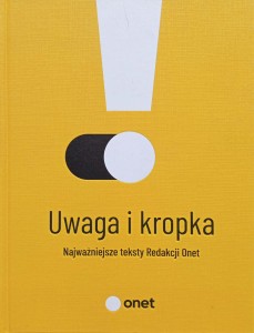 Uwaga i kropka Najważniejsze teksty Redakcji Onet