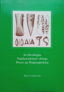 Marek Zalewski, Archeologia Najdawniejsze dzieje Puszczy Knyszyńskiej