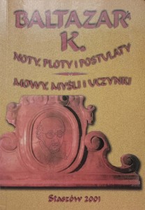 Baltazara K. Noty, ploty i postulaty