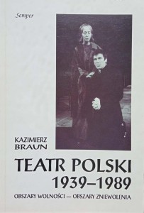 Kazimierz Braun, Teatr Polski 1939-1989