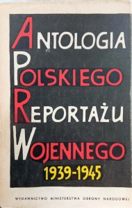 Antologia polskiego reportażu wojennego 1939-1945