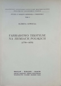 Elżbieta Kowecka, Farbiarstwo tekstylne na ziemiach polskich 1750-1870