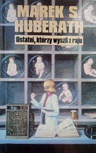 Marek Huberath, Ostatni, którzy wyszli z raju