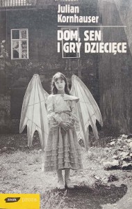 Julian Kornhauser, Dom, sen i gry dziecięce