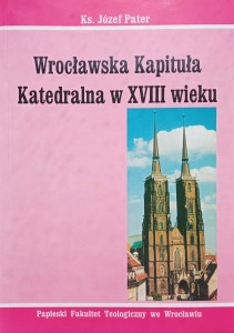 Józef Pater, Wrocławska Kapituła Katedralna w XVIII wieku