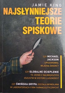 Jamie King, Najsłynniejsze teorie spiskowe