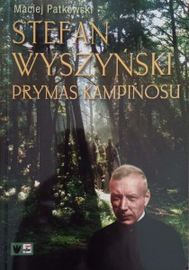 Maciej Patkowski, Stefan Wyszyński Prymas Kampinosu
