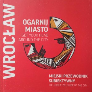 Wrocław Ogarnij miasto Miejski przewodnik subiektywny