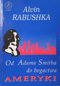 Alvin Rabushka, Od Adama Smitha do bogactwa Ameryki