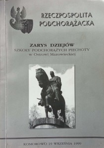 Rzeczpospolita Podchorążacka Zarys dziejów Szkoły Podchorążych Piechoty w Ostrowi Mazowieckiej