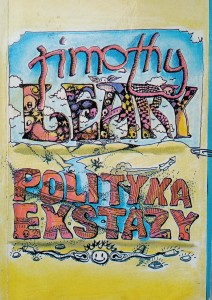 Timothy Leary, Polityka ekstazy