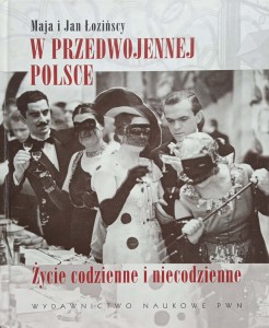 Maja i Jan Łozińscy, W przedwojennej Polsce Życie codzienne i niecodzienne