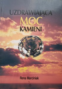 Rena Marciniak, Uzdrawiająca moc kamieni