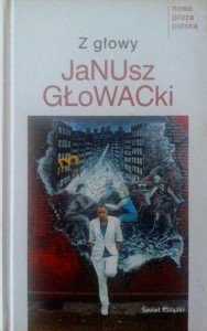 Janusz Głowacki, Z głowy